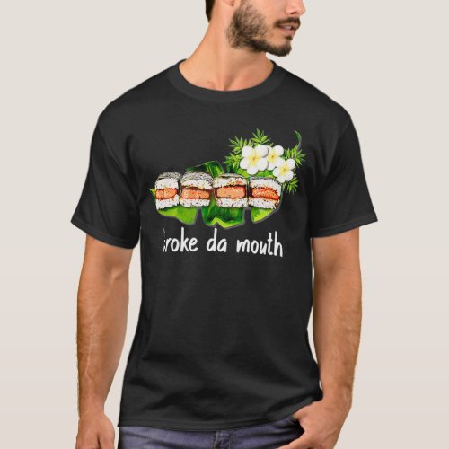 Hawaiian Spam Musubi Broke da Mouth Hawaii Sushi T_Shirt