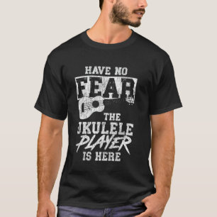 Hawaiian Ukulele Uke Have No Fear The Ukulele Play T-Shirt