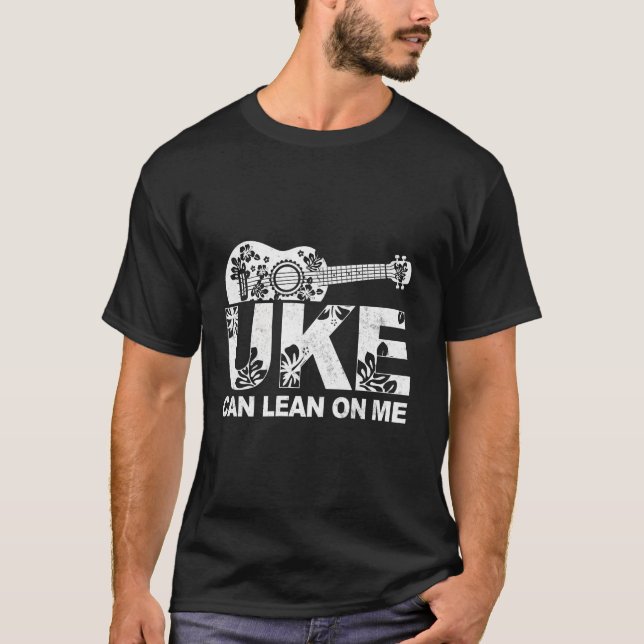 Hawaiian Ukulele Uke Uke Can Lean On Me T-Shirt (Front)