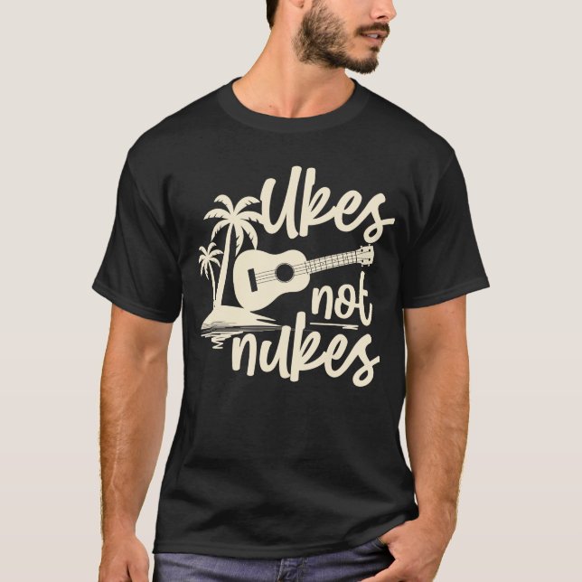 Hawaiian Ukulele Uke Ukes Not Nukes T-Shirt (Front)