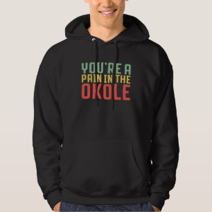 Hawaiian You Are a Pain in the Okole Hawaii Pineap Hoodie
