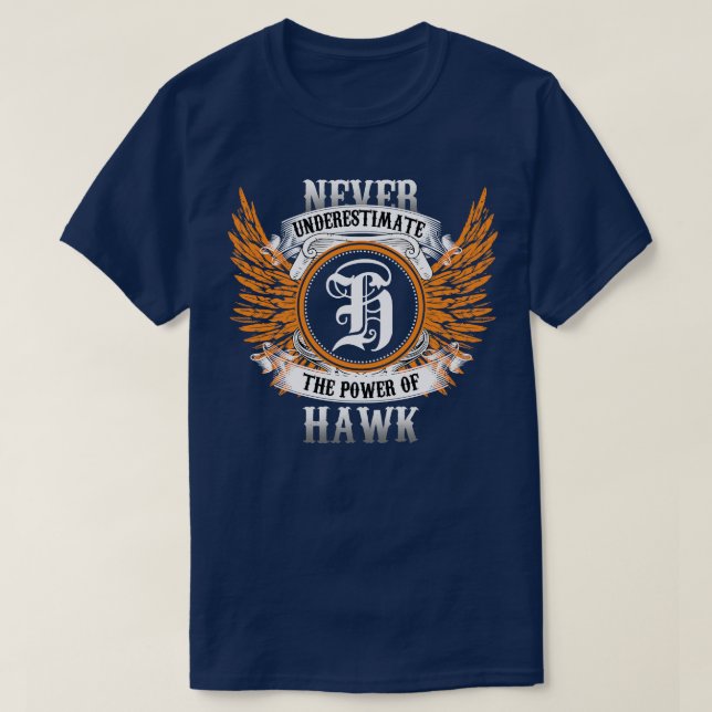 Hawk Name Shirt Never Underestimate The Power Of H (Design Front)