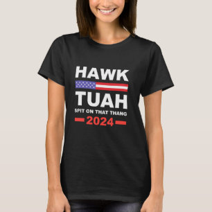 Hawk Tuah 2024 Spit On That Thang Funny Viral Meme T-Shirt