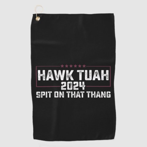 Hawk Tuah 2024 Spit On That Thing Presidential  Golf Towel