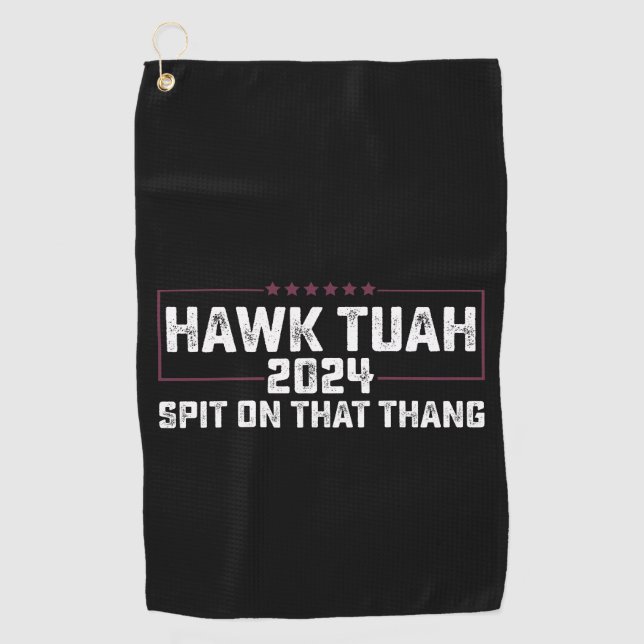 Hawk Tuah 2024 Spit On That Thing Presidential  Golf Towel (Front)