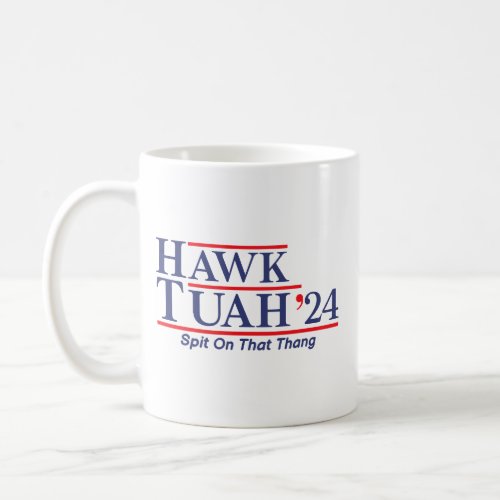 Hawk Tuah 24 Spit On That Thang Coffee Mug