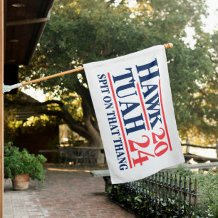 Hawk Tuah '24 Spit On That Thang House Flag