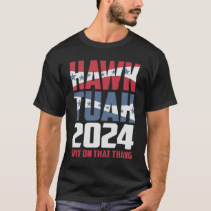 Hawk Tuah 24 Spit On That Thang Sarcastic T-Shirt