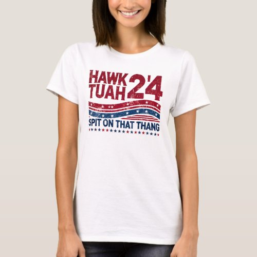 Hawk Tuah 24 Spit On That Thang T_Shirt