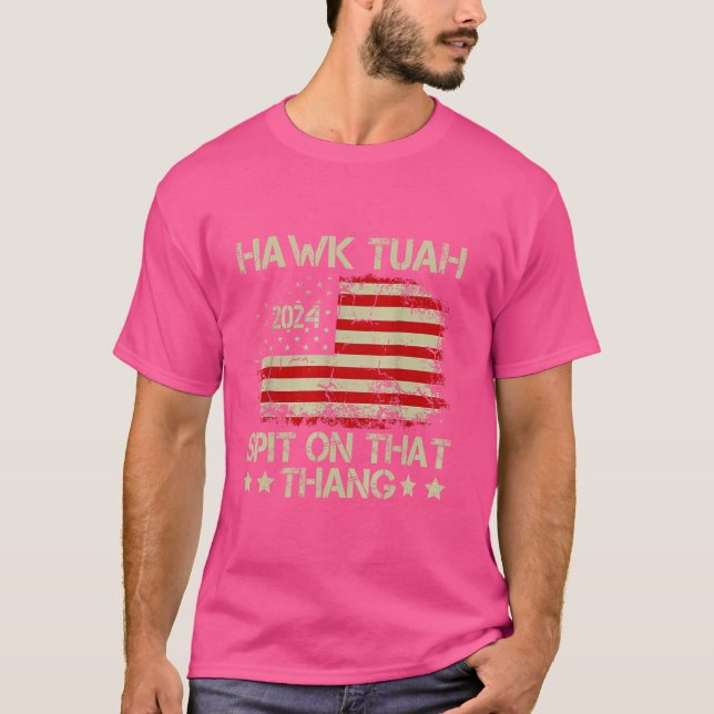 Hawk Tuah 24 Spit on that Thang T-Shirt (Front)