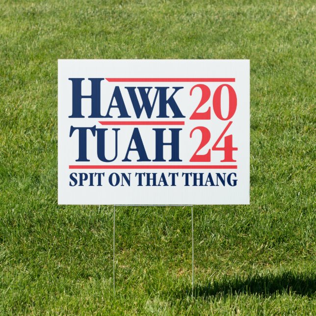 Hawk Tuah '24 Spit On That Thang Yard Sign (Insitu)