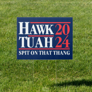 Hawk Tuah '24 Spit On That Thang Yard Sign