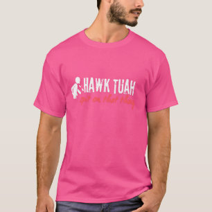 Hawk Tuah And Spit On That Thang Funny Girl T-Shirt
