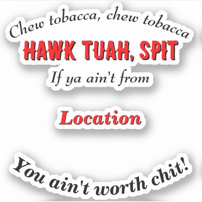 Hawk Tuah Cutomizable Personalized Location Sticker (Front)