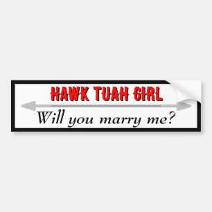 Hawk Tuah Girl Marry Me Bumper Sticker