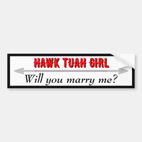 Hawk Tuah Girl Marry Me Bumper Sticker