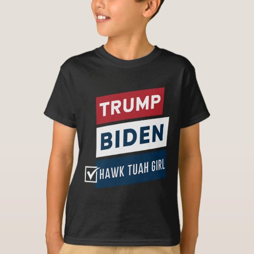 Hawk Tuah Girl Vs Trump Biden Political Elections  T_Shirt