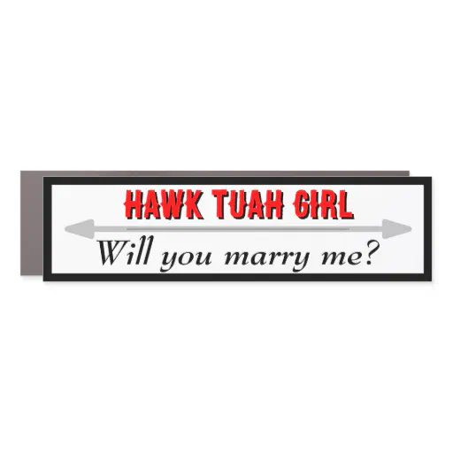Hawk Tuah Girl Will You Marry Me Car Magnet