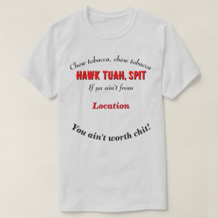 Hawk Tuah Personalized Cutomizable Location LT T-Shirt