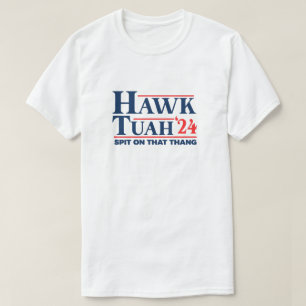 Hawk Tuah Shirt Spit on That Thang 24