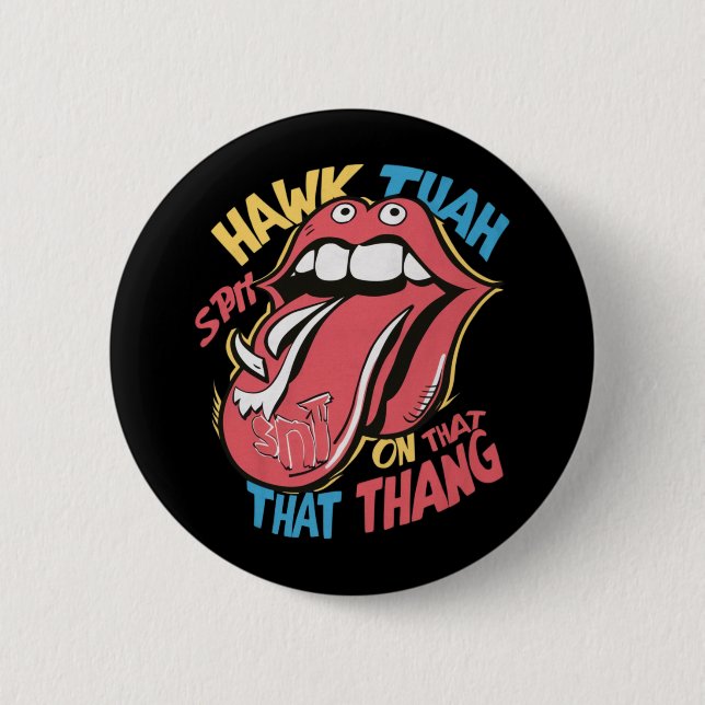 Hawk Tuah spit on that thang Button (Front)