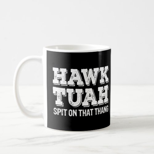 Hawk Tuah Spit On That Thang Funny  Coffee Mug