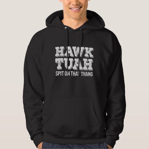 Hawk Tuah Spit On That Thang Funny  Hoodie