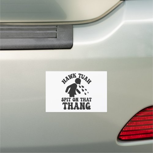 Hawk Tuah Spit On That Thang Funny Meme  Car Magnet