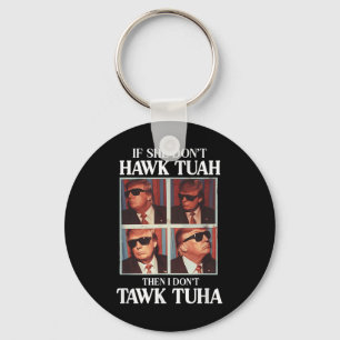 Hawk Tush 2024 Hawk Tuah Trump Embarring Airport Keychain