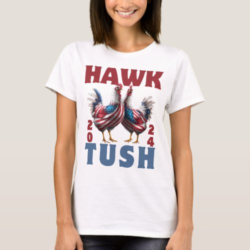 Hawk Tush Spit on that Thing Viral Election Parody T_Shirt