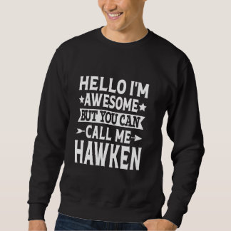 Hawken Funny First Name Hello I'm Awesome Call Me Sweatshirt