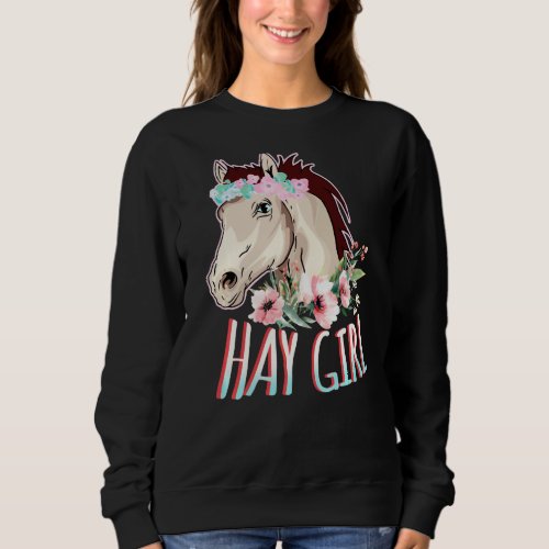 Hay Girl Horse  Flowers Horseback Riding Floral H Sweatshirt