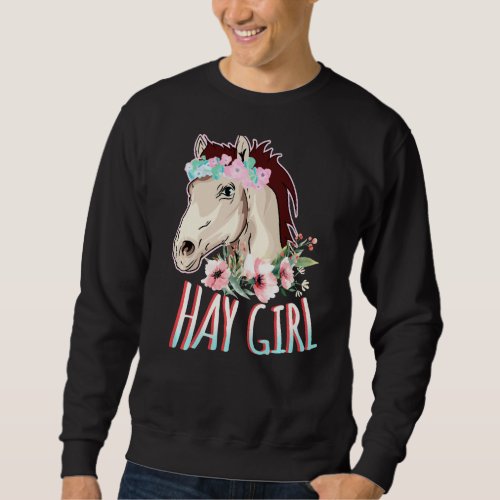 Hay Girl Horse  Flowers Horseback Riding Floral H Sweatshirt