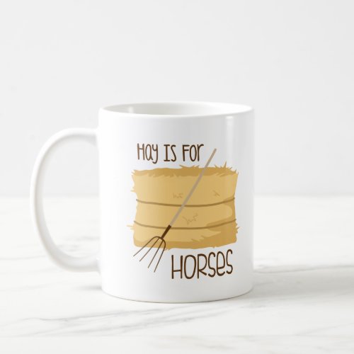 Hay Is For Horses Coffee Mug