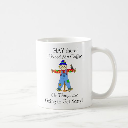 Hay There I Need my Coffee Scarecrow Pun Coffee Mug