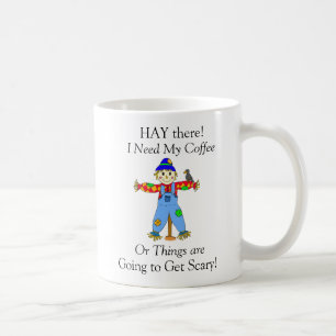 Hay There, I Need my Coffee Scarecrow Pun Mug