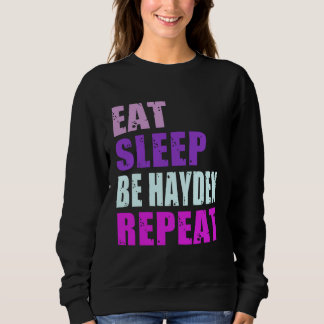 Hayden Eat Sleep Be Repeat Hayden Sweatshirt