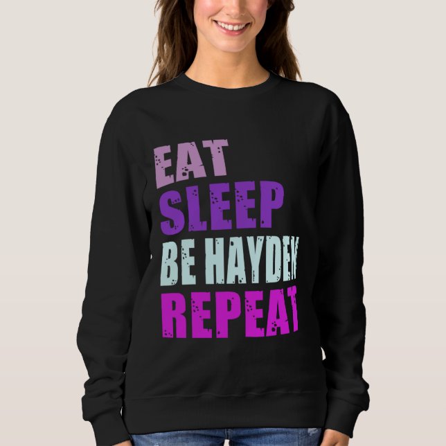Hayden Eat Sleep Be Repeat Hayden Sweatshirt (Front)