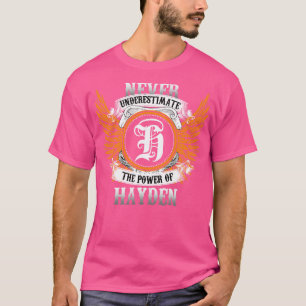 Hayden Name Shirt Never Underestimate The Power Of