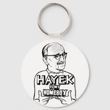 Hayek Is My Homeboy Keychain by Libertymaniacs at Zazzle