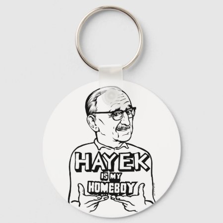 Hayek Is My Homeboy Keychain