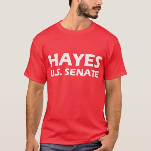 HAYES FOR US SENATE Campaign T_shirt