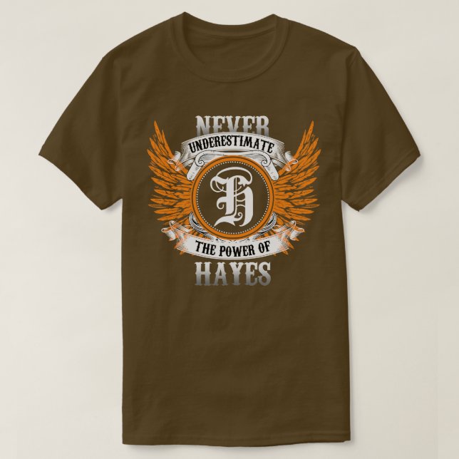 Hayes Name Shirt Never Underestimate The Power Of  (Design Front)