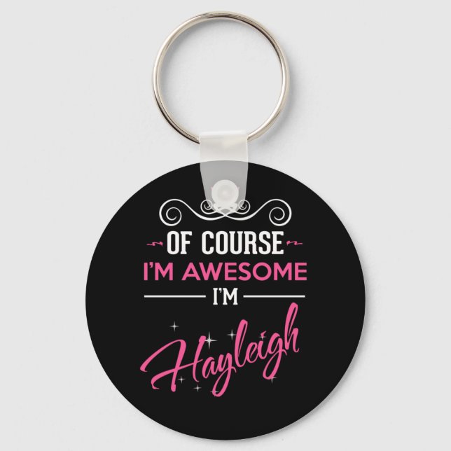 Hayleigh Of Course I'm Awesome I'm Hayleigh Keychain (Front)