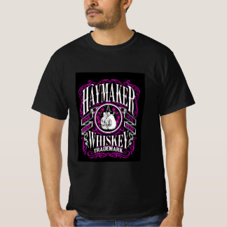 Haymaker fine 100grade proof whiskey trademark t-s T-Shirt