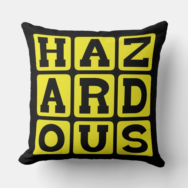 Hazardous, Highly Dangerous Throw Pillow (Front)