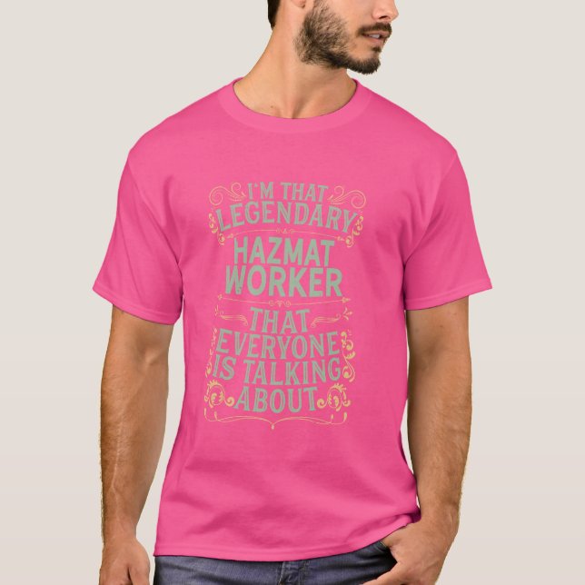Hazardous Material Worker - Legendary Hazmat Worke T-Shirt (Front)