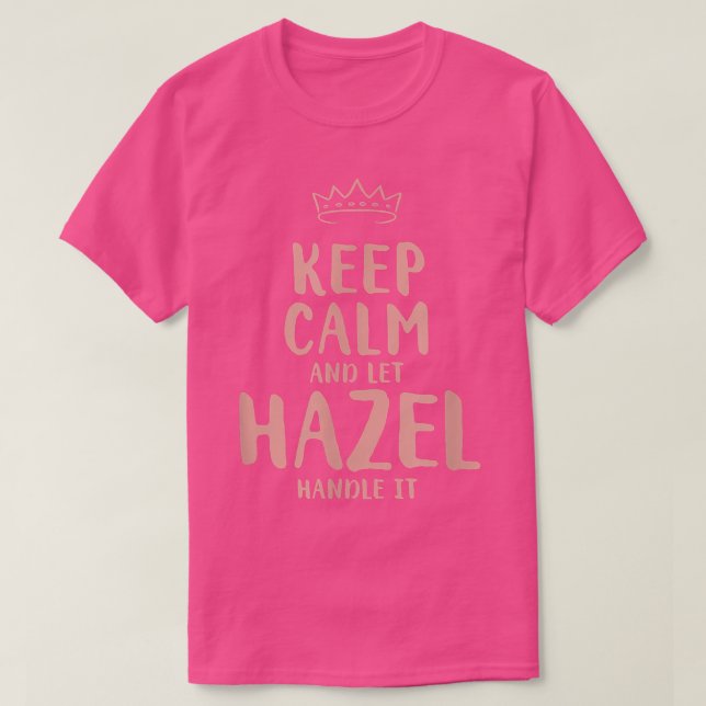 Hazel Keep Calm Personalized Name Friends Funny Bu T-Shirt (Design Front)