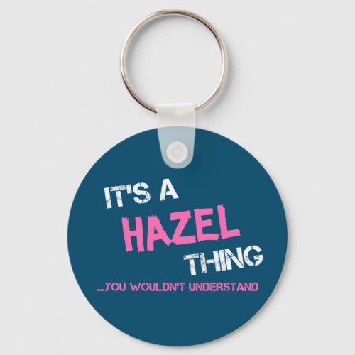 Hazel thing you wouldnt understand keychain