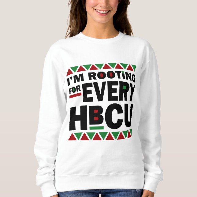 HBCU Black History Pride Gift I'm Rooting For Ever Sweatshirt (Front)